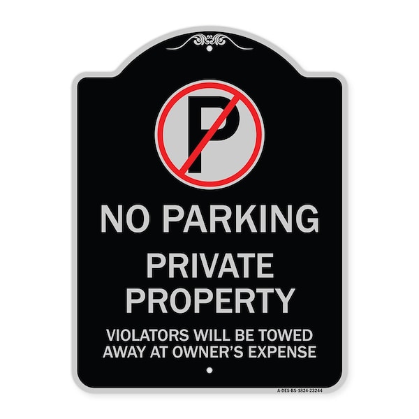 Signmission Private Property Violators Towed Away Owner Expense W/ No Parking Alum, 18" L, 24" H, BS-1824-23244 A-DES-BS-1824-23244 - main